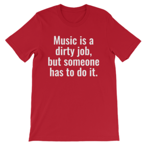 T-Shirt "Music is a dirty job"